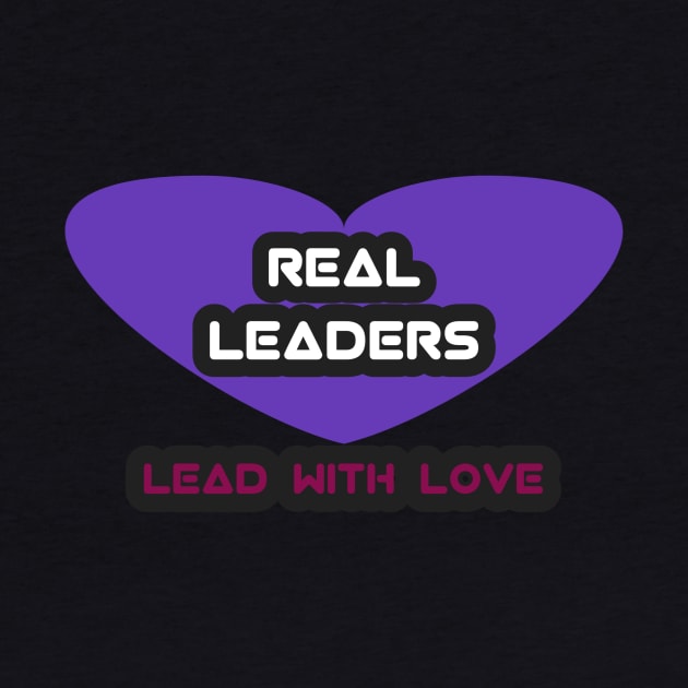 Real leaders lead with love by NEW ONE